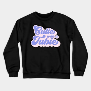 Cutie With A Tubie Feeding Tube Awareness G-button G-tube Crewneck Sweatshirt